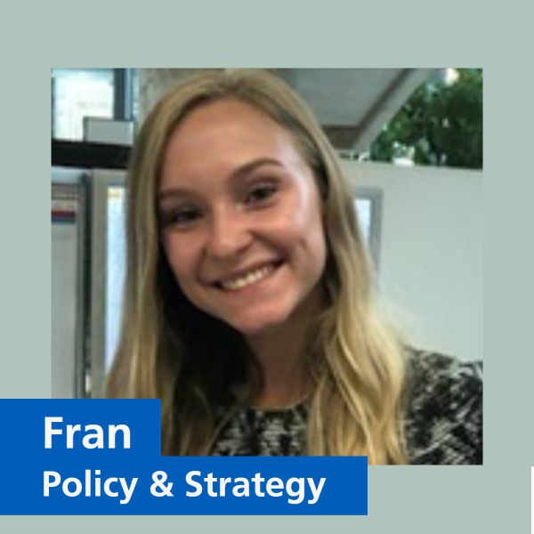 Image of a person smiling at the camera with text that says 'Fran, Policy & Strategy'